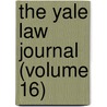 The Yale Law Journal (Volume 16) door Unknown Author