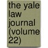 The Yale Law Journal (Volume 22)