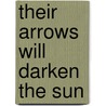 Their Arrows Will Darken The Sun door Mark Denny