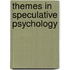 Themes In Speculative Psychology