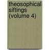 Theosophical Siftings (Volume 4) by Theosophical Publishing Society