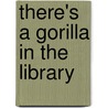 There's a Gorilla in the Library door Tanya Daene