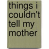 Things I Couldn't Tell My Mother door Sue Johnston