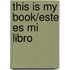 This Is My Book/Este Es Mi Libro