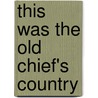This Was The Old Chief's Country door Doris May Lessing