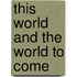 This World And The World To Come