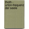 Thoth - Urton-Frequenz der Seele door Kerstin Simoné