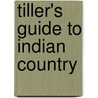 Tiller's Guide To Indian Country door Veronica E. Velarde Tiller
