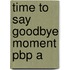 Time To Say Goodbye Moment Pbp A