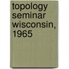Topology Seminar Wisconsin, 1965 door Rh Bing