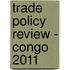 Trade Policy Review - Congo 2011