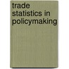 Trade Statistics In Policymaking by United Nations: Economic and Social Commission for Asia and the Pacific