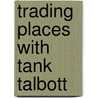 Trading Places With Tank Talbott by Dori Hillestad Butler