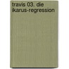 Travis 03. Die Ikarus-Regression by Fred Duval