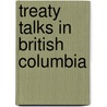 Treaty Talks In British Columbia door Christopher McKee