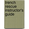 Trench Rescue Instructor's Guide door Martinette Jr