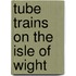 Tube Trains On The Isle Of Wight