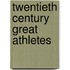 Twentieth Century Great Athletes