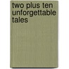 Two Plus Ten Unforgettable Tales door N. Frances Warner