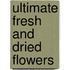 Ultimate Fresh And Dried Flowers