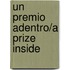 Un Premio Adentro/A Prize Inside