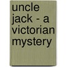 Uncle Jack - A Victorian Mystery by Tony Williams