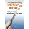 Understanding Health Care Reform door Arthur M. Feldman