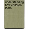 Understanding How Children Learn door Irene Swain