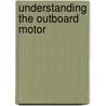 Understanding the Outboard Motor door Eugene Stagner