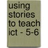 Using Stories To Teach Ict - 5-6