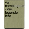 Vw Campingbus - Die Legende Lebt door David Eccles