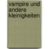 Vampire und andere Kleinigkeiten