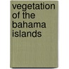Vegetation Of The Bahama Islands door William Chambers Coker