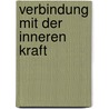 Verbindung mit der inneren Kraft by Barbara Heider-Rauter