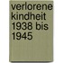 Verlorene Kindheit 1938 Bis 1945