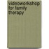 Videoworkshop For Family Therapy