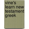 Vine's Learn New Testament Greek door William E. Vine