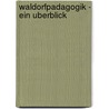Waldorfpadagogik - Ein Uberblick door Vicky Schwierzy