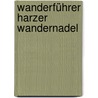 Wanderführer Harzer Wandernadel by Manfred Böhm