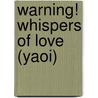 Warning! Whispers Of Love (Yaoi) door Shiro Yamada