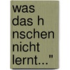 Was Das H Nschen Nicht Lernt..." door Christoph Bachmann