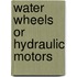 Water Wheels Or Hydraulic Motors