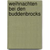 Weihnachten Bei Den Buddenbrocks door Thomas Mann