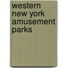 Western New York Amusement Parks door Rose Ann Hirsch