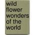 Wild Flower Wonders Of The World