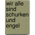 Wir Alle Sind Schurken Und Engel
