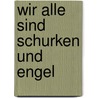 Wir Alle Sind Schurken Und Engel by Georg Büchner