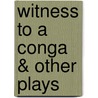 Witness To A Conga & Other Plays by Stewart Lemoine