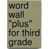 Word Wall "Plus" for Third Grade by Patricia M. Cunningham