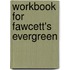 Workbook For Fawcett's Evergreen